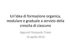 Unidea di formazione organica modulare e graduale a