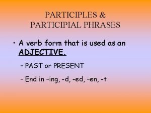 Participles and participial phrases