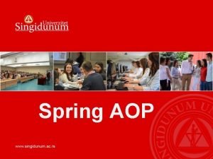 Spring AOP AOP In software several activities are