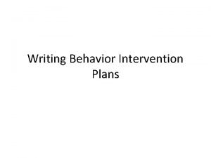 Writing Behavior Intervention Plans Behavior Behavior is what