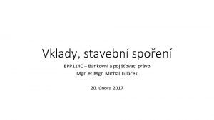 Vklady stavebn spoen BPP 114 C Bankovn a