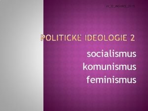 VY32INOVACE29 15 socialismus komunismus feminismus socialis spoleensk socius