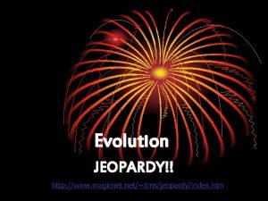 Evolution JEOPARDY Jeopardy Darwin Evolution Vocabulary evidence Random