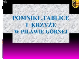 POMNIKI TABLICE I KRZYE W PIAWIE GRNEJ Pami