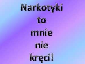 Narkotyki to mnie krci Co to jest narkotyk