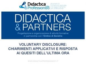 VOLUNTARY DISCLOSURE CHIARIMENTI APPLICATIVI E RISPOSTA AI QUESITI