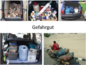 Gefahrgut Gefahrgutrecht Gefahrgter sind Stoffe oder Gegenstnde von