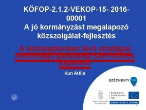 KFOP2 1 2 VEKOP15 201600001 A j kormnyzst