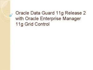 Oracle Data Guard 11 g Release 2 with