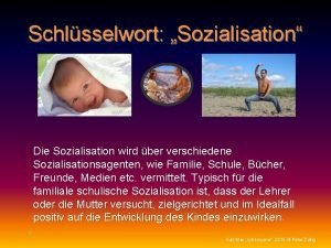 Schlsselwort Sozialisation Die Sozialisation wird ber verschiedene Sozialisationsagenten