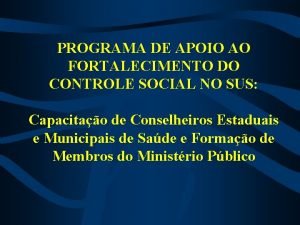 PROGRAMA DE APOIO AO FORTALECIMENTO DO CONTROLE SOCIAL