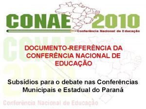 DOCUMENTOREFERNCIA DA CONFERNCIA NACIONAL DE EDUCAO Subsdios para