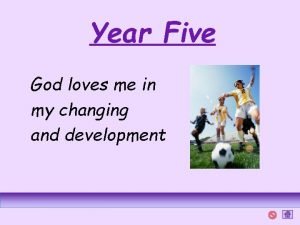 Year Five God loves me in my changing