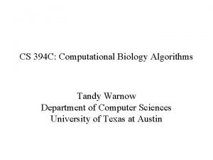 CS 394 C Computational Biology Algorithms Tandy Warnow