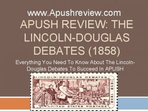 www Apushreview com APUSH REVIEW THE LINCOLNDOUGLAS DEBATES