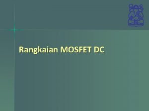 Rangkaian MOSFET DC Contoh 5 3 n Tentukan