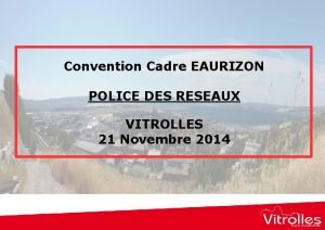 Convention Cadre EAURIZON POLICE DES RESEAUX VITROLLES 21