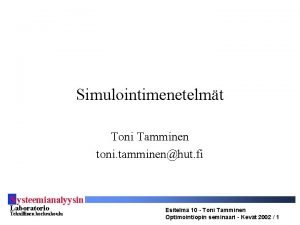 Simulointimenetelmt Toni Tamminen toni tamminenhut fi S ysteemianalyysin