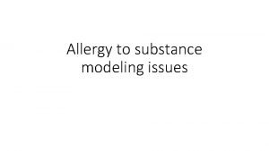 Allergy to substance modeling issues Allergy to substance