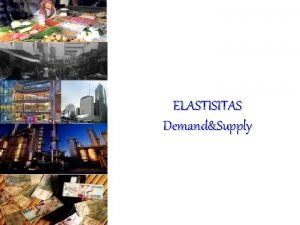 ELASTISITAS DemandSupply Hukum permintaan dan penawaran meramalkan arah