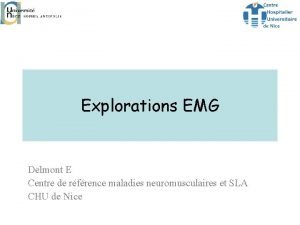 Explorations EMG Delmont E Centre de rfrence maladies