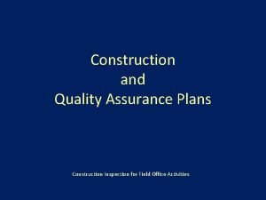 Construction and Quality Assurance Plans Construction Inspection for