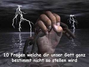 10 Fragen welche dir unser Gott ganz bestimmt