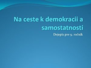 Na ceste k demokracii a samostatnosti