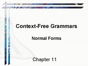 ContextFree Grammars Normal Forms Chapter 11 Normal Forms