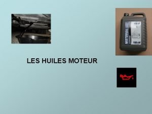 LES HUILES MOTEUR 1 RAPPEL SUR LES ROLES