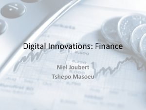 Digital Innovations Finance Niel Joubert Tshepo Masoeu Roboadvice