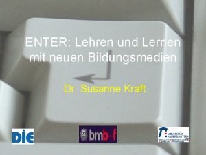 ENTER Lehren und Lernen mit neuen Bildungsmedien Dr