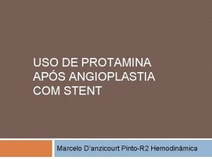 USO DE PROTAMINA APS ANGIOPLASTIA COM STENT Marcelo