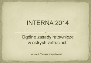 INTERNA 2014 Oglne zasady ratownicze w ostrych zatruciach