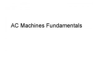 AC Machines Fundamentals Introduction Synchronous machines Motors and