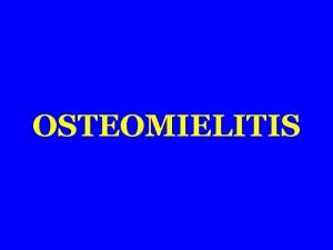 OSTEOMIELITIS DEFINISI Infeksi tulang setempat menyeluruh melibatkan sum