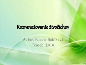 Rozmnoovanie ivochov Autor Nicole Babkov Trieda IX A