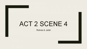 Romeo and juliet act 2 scene 4 summary