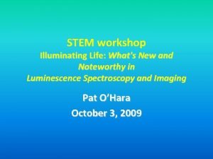 STEM workshop Illuminating Life Whats New and Noteworthy