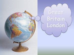 Great Britain London London is a capital of