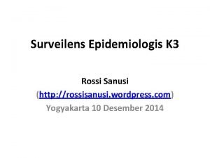 Surveilens Epidemiologis K 3 Rossi Sanusi http rossisanusi