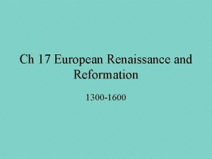 Ch 17 European Renaissance and Reformation 1300 1600