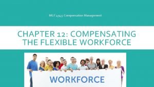 Compensating the flexible workforce