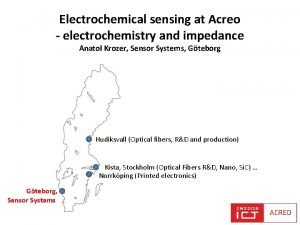 Electrochemical sensing at Acreo electrochemistry and impedance Anatol