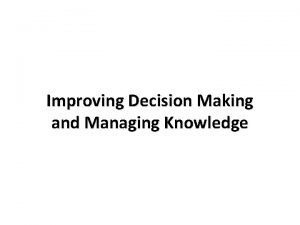 Improving Decision Making and Managing Knowledge Student Learning