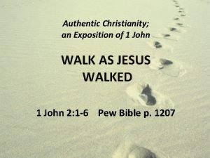 Authentic Christianity an Exposition of 1 John WALK