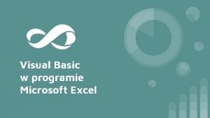 Visual Basic w programie Microsoft Excel Automatyzacja programu