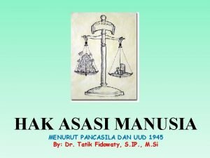 HAK ASASI MANUSIA MENURUT PANCASILA DAN UUD 1945