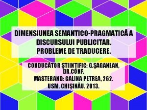 DIMENSIUNEA SEMANTICOPRAGMATIC A DISCURSULUI PUBLICITAR PROBLEME DE TRADUCERE