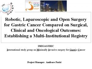 Robotic Laparoscopic and Open Surgery for Gastric Cancer